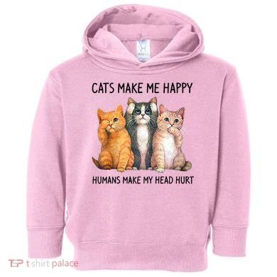 Cats Make Me Happy Humans Make My Head Hurt Gift Cat Lovers Toddler Hoodie