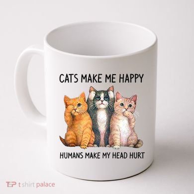 Cats Make Me Happy Humans Make My Head Hurt Gift Cat Lovers Coffee Mug