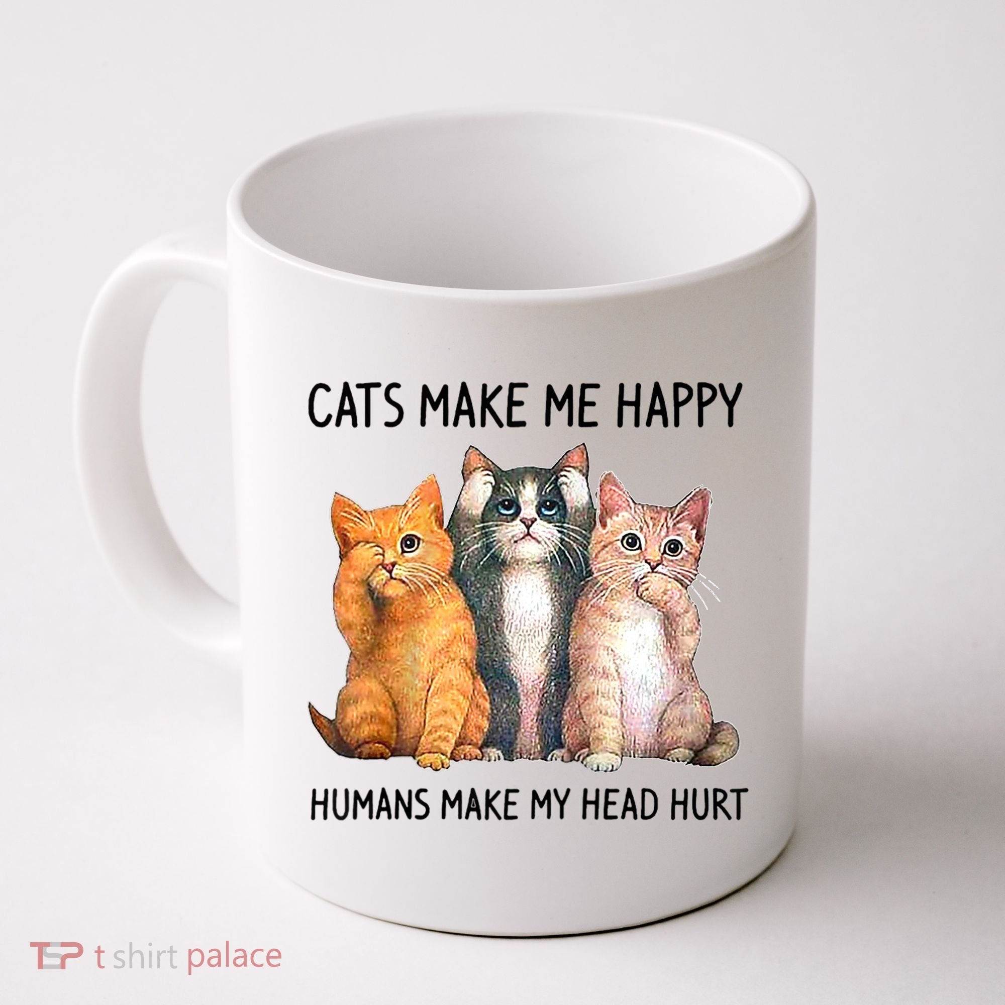 Cats Make Me Happy Humans Make My Head Hurt Gift Cat Lovers Coffee Mug