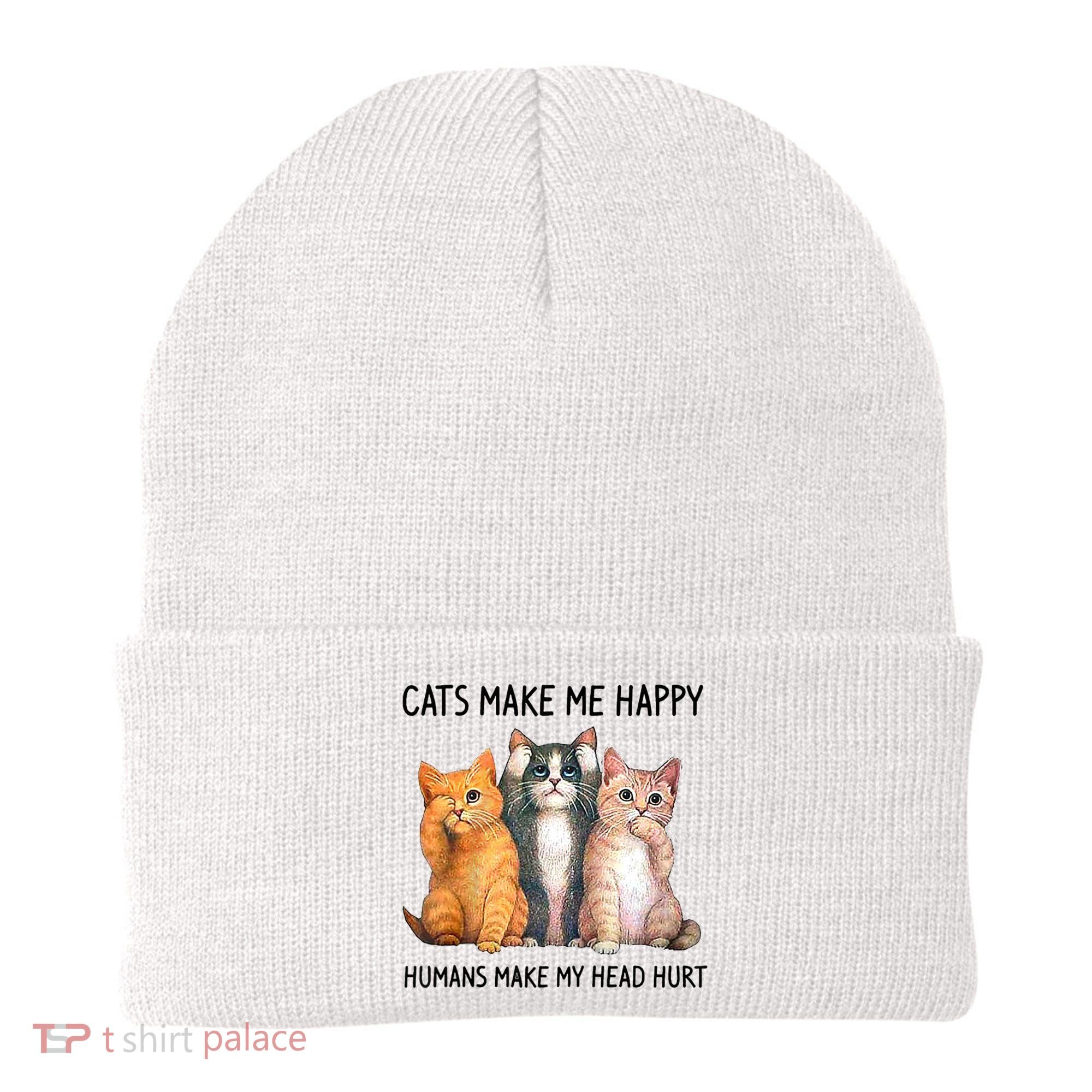 Cats Make Me Happy Humans Make My Head Hurt Gift Cat Lovers Beanie