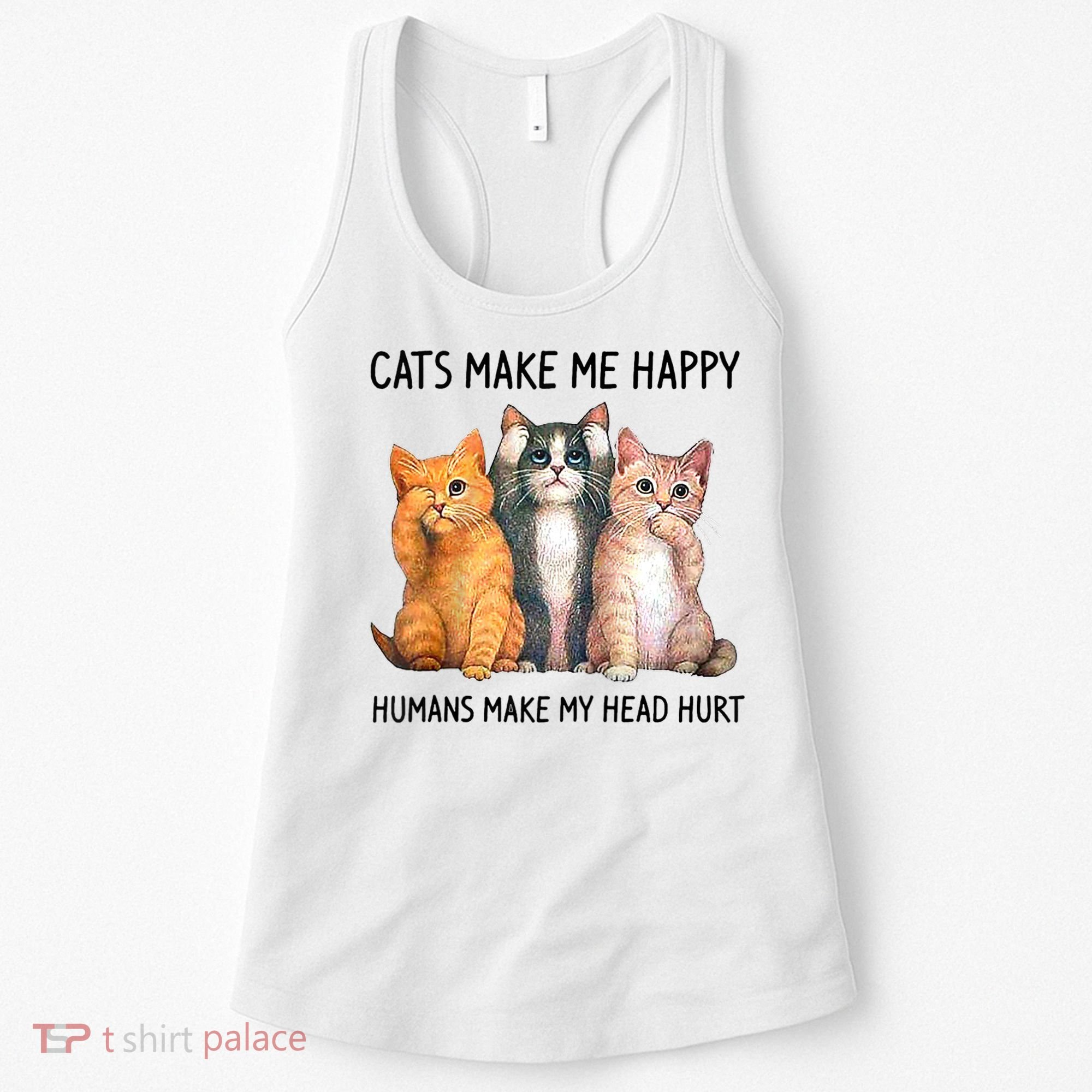 Cats Make Me Happy Humans Make My Head Hurt Gift Cat Lovers Women's Tank Top
