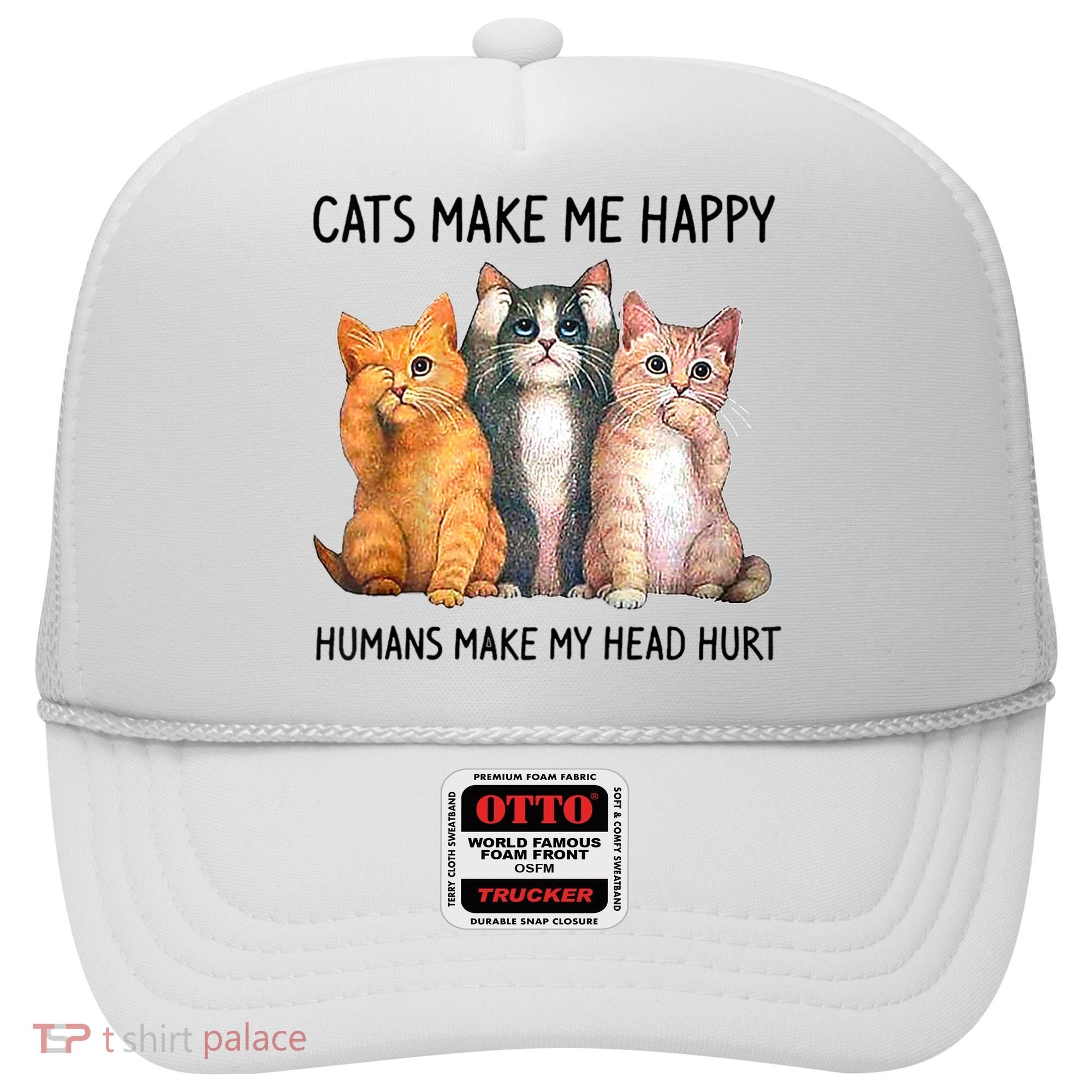 Cats Make Me Happy Humans Make My Head Hurt Gift Cat Lovers Hat