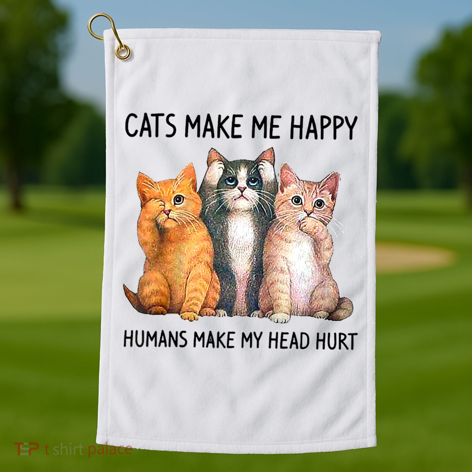 Cats Make Me Happy Humans Make My Head Hurt Gift Cat Lovers Golf Towel