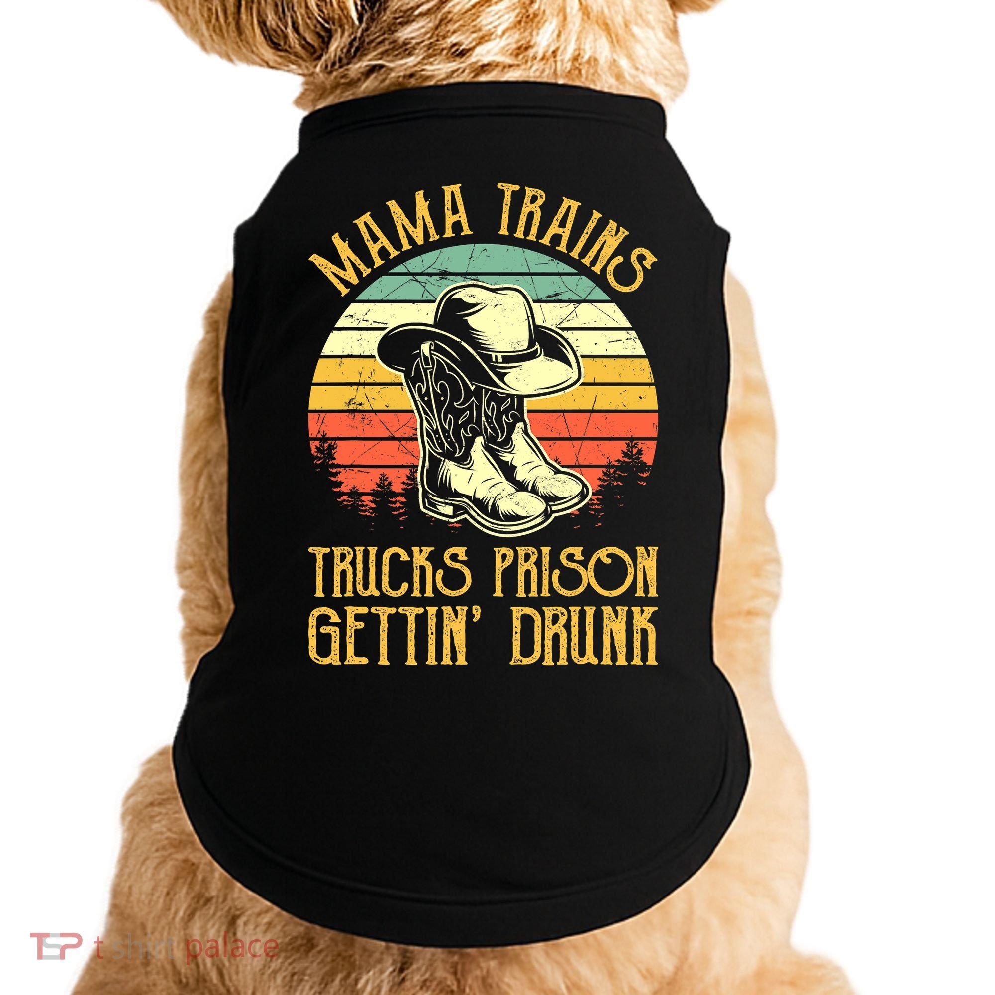 Country Music Mama Trains Trucks Prison Getting Drunk Doggie Tank