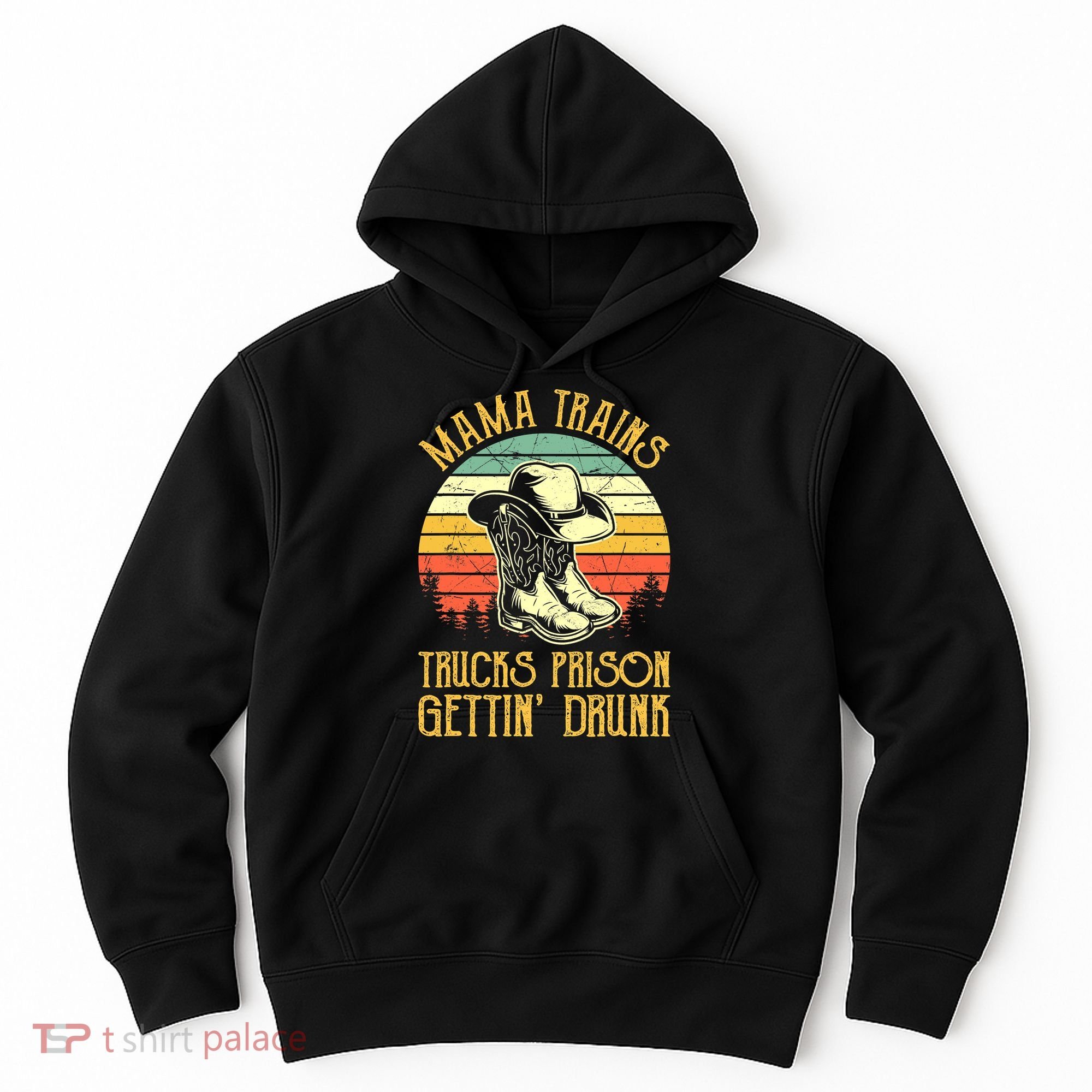 Country Music Mama Trains Trucks Prison Getting Drunk Hoodie