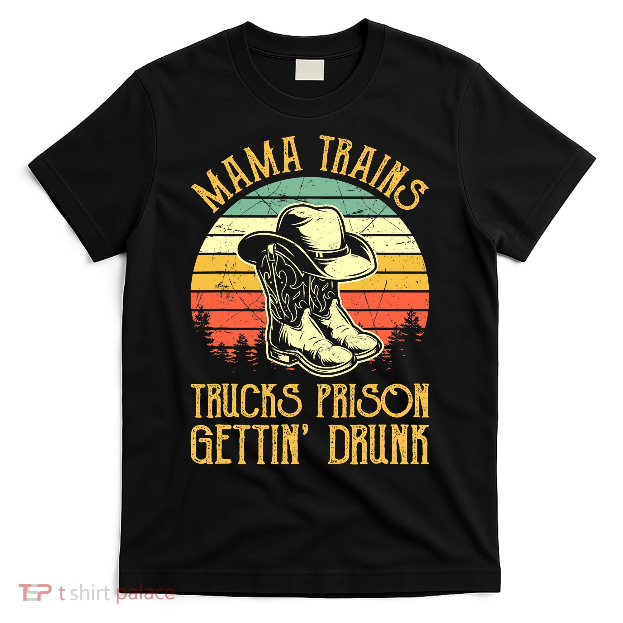 Country Music Mama Trains Trucks Prison Getting Drunk T-Shirt