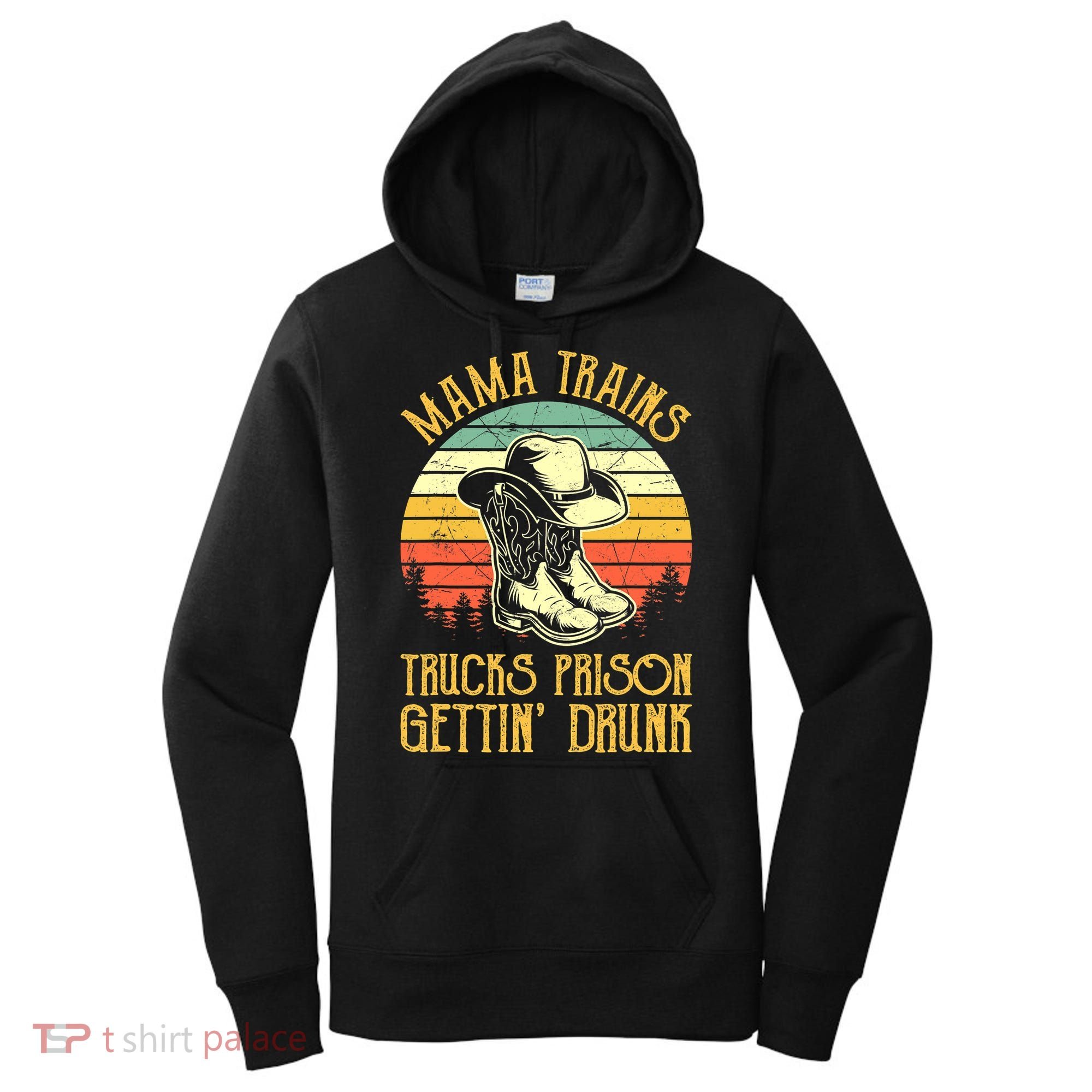 Country Music Mama Trains Trucks Prison Getting Drunk Women's Hoodie