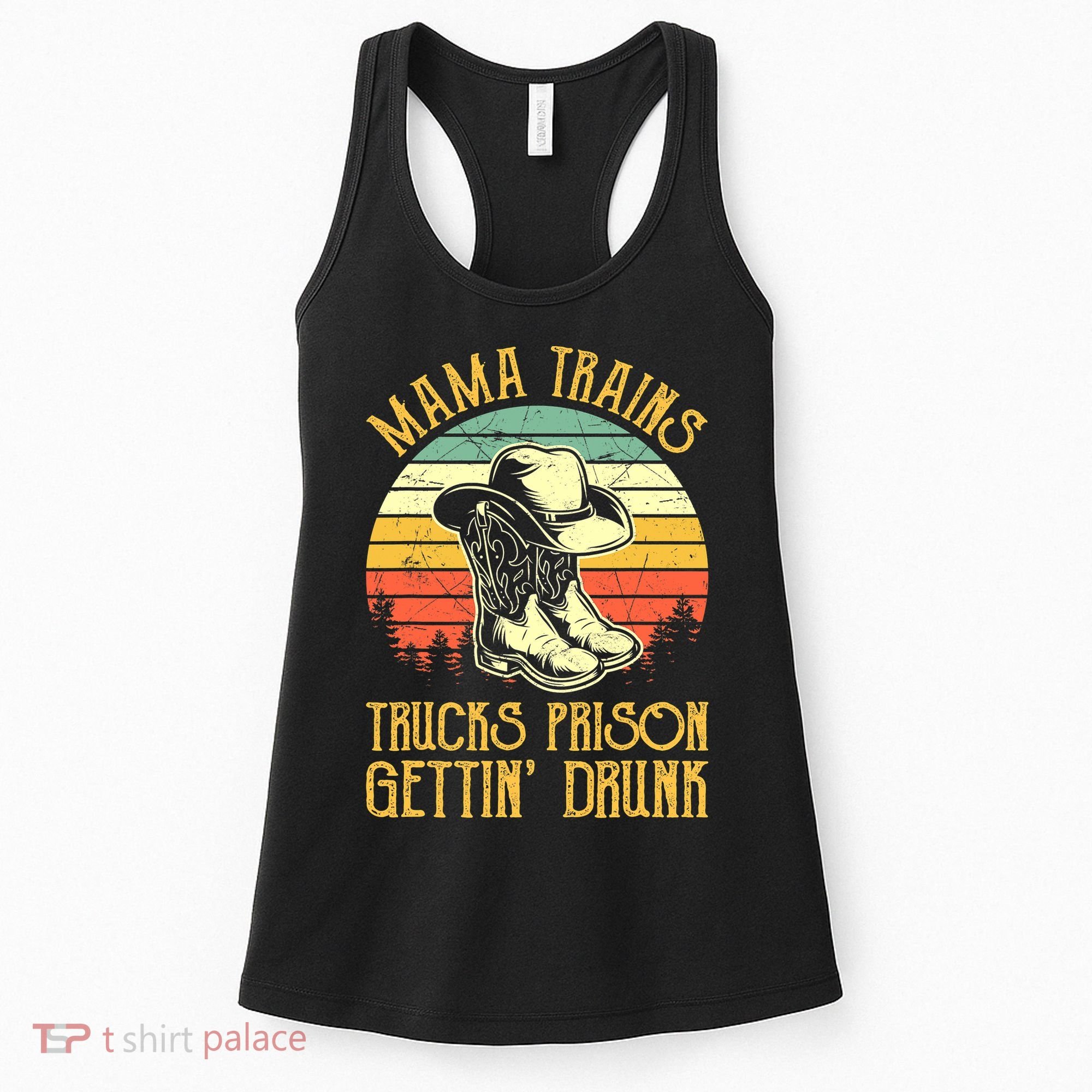 Country Music Mama Trains Trucks Prison Getting Drunk Women's Tank Top