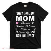 Call Me Mom Partner In Crime Sounds Like A Bad Influence T-Shirt thumb 0