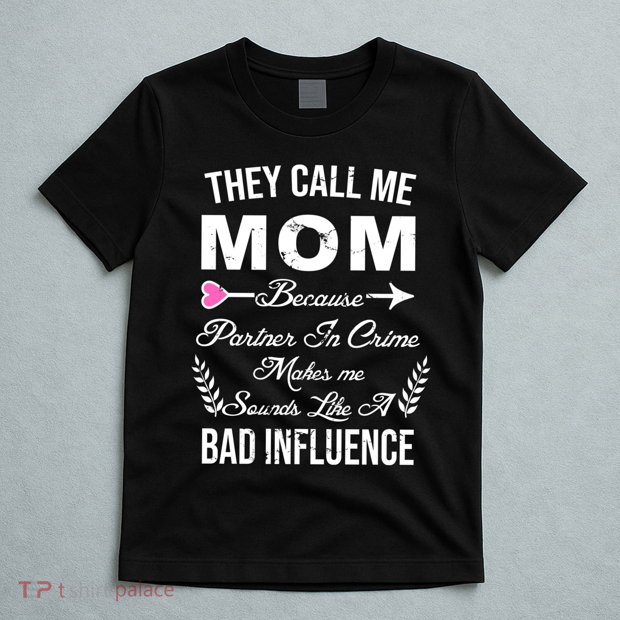 Call Me Mom Partner In Crime Sounds Like A Bad Influence T-Shirt