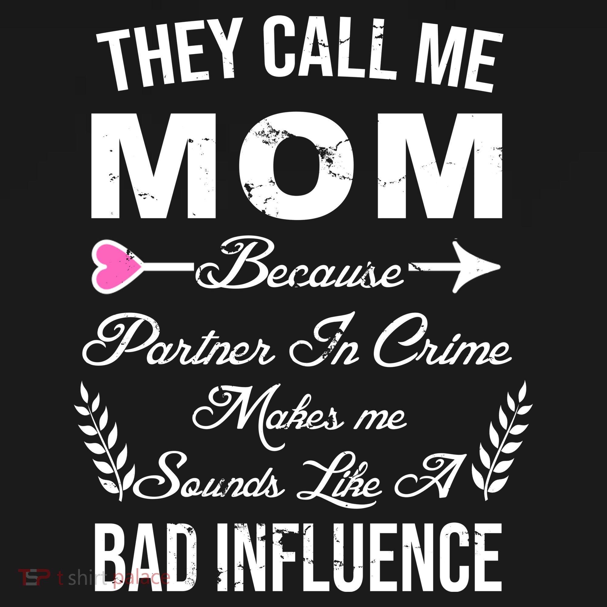 Call Me Mom Partner In Crime Sounds Like A Bad Influence T-Shirt