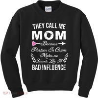 Call Me Mom Partner In Crime Sounds Like A Bad Influence Kids Sweatshirt thumb 0