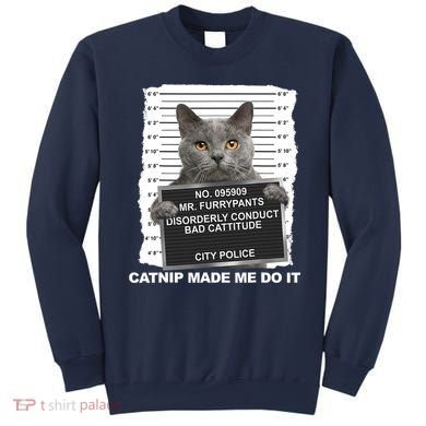 Catnip Made Me Do It Funny Cat Tee Sweatshirt
