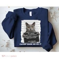 Catnip Made Me Do It Funny Cat Tee Sweatshirt thumb 2