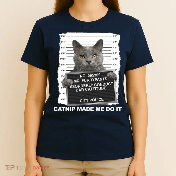 Catnip Made Me Do It Funny Cat Tee T-Shirt