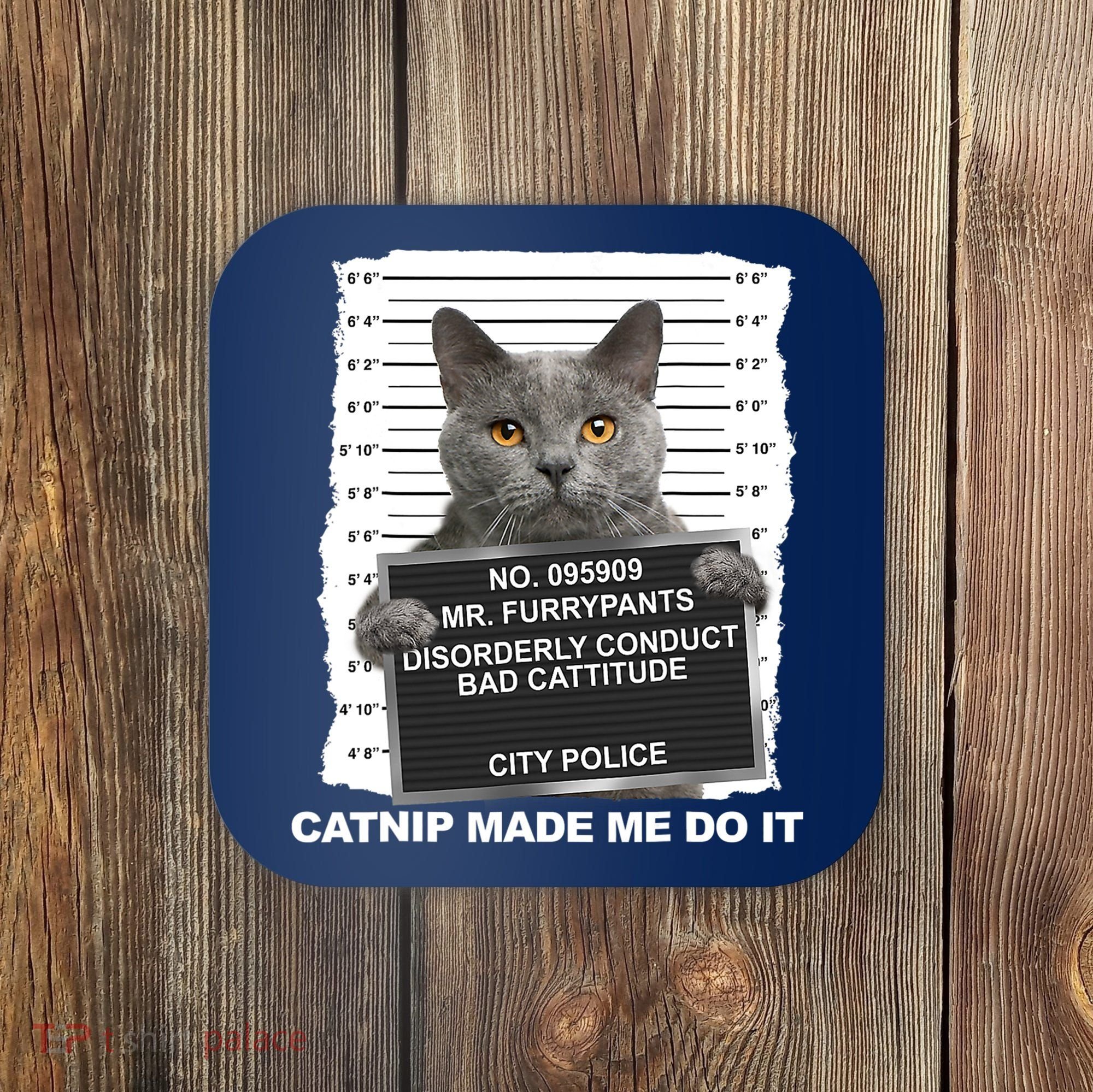 Catnip Made Me Do It Funny Cat Tee Coaster