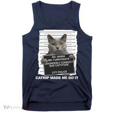 Catnip Made Me Do It Funny Cat Tee Tank Top
