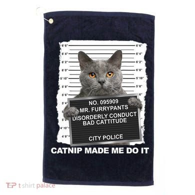 Catnip Made Me Do It Funny Cat Tee Golf Towel