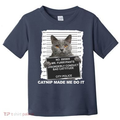 Catnip Made Me Do It Funny Cat Tee Toddler T-Shirt