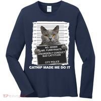 Catnip Made Me Do It Funny Cat Tee Women's Long Sleeve Shirt thumb 0
