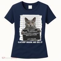 Catnip Made Me Do It Funny Cat Tee Women's T-Shirt thumb 0