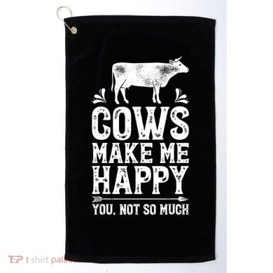Cows Make Me Happy You Not So Much Farming Golf Towel