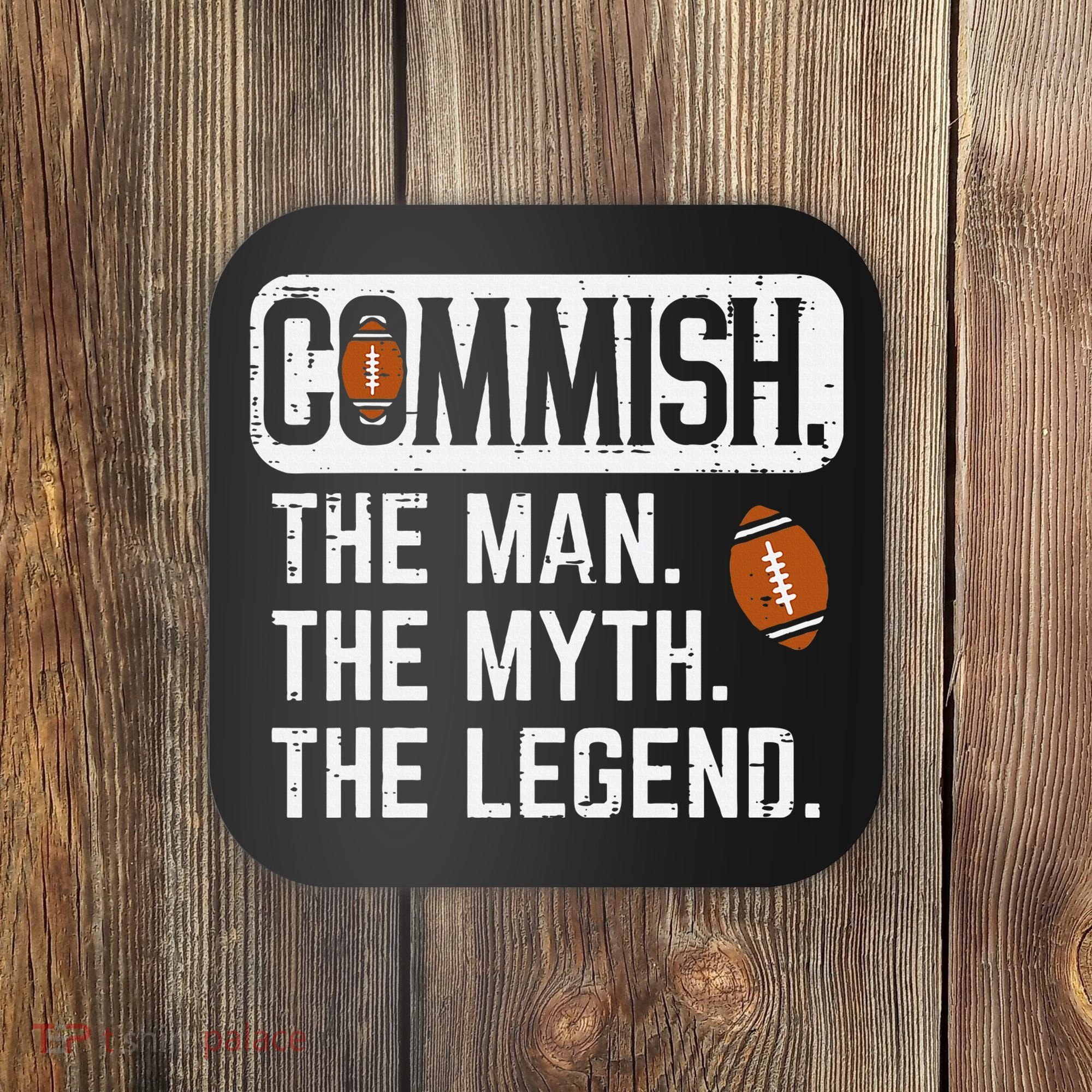 Commish Man Myth Legend Fantasy Football Commissioner Coaster