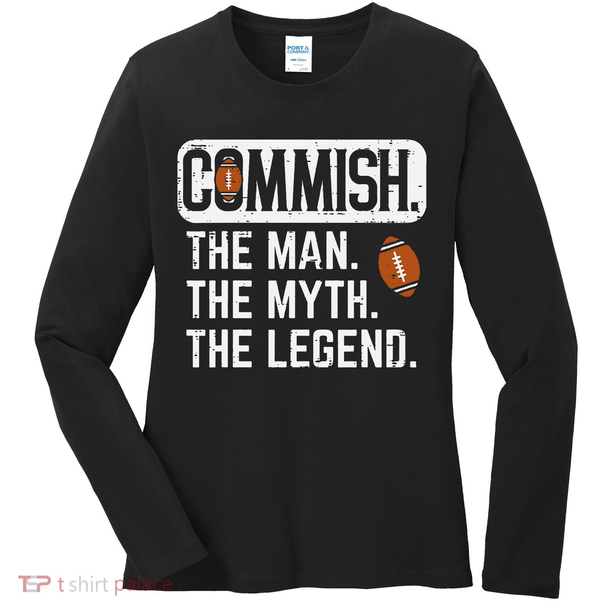 Commish Man Myth Legend Fantasy Football Commissioner Women's Long Sleeve Shirt