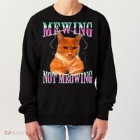 Cat Mewing Meme Mewing Not Meowing Women's Sweatshirt thumb 0