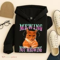 Cat Mewing Meme Mewing Not Meowing Hoodie thumb 4
