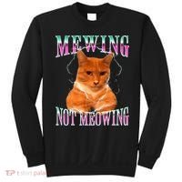 Cat Mewing Meme Mewing Not Meowing Sweatshirt thumb 0