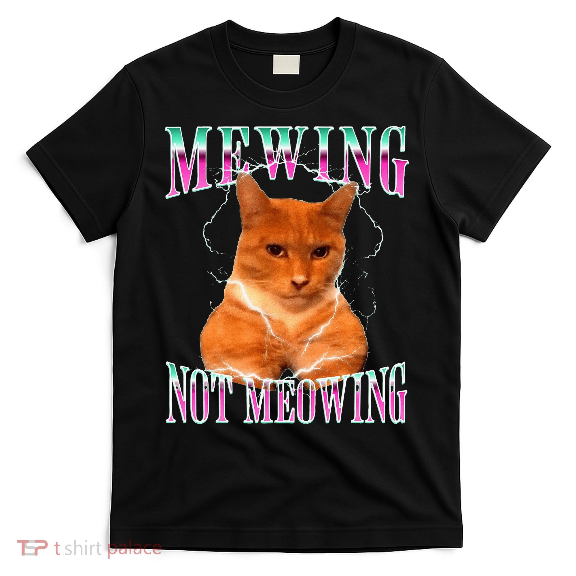 Cat Mewing Meme Mewing Not Meowing T-Shirt