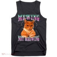 Cat Mewing Meme Mewing Not Meowing Tank Top thumb 0
