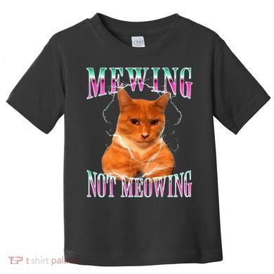 Cat Mewing Meme Mewing Not Meowing Toddler T-Shirt
