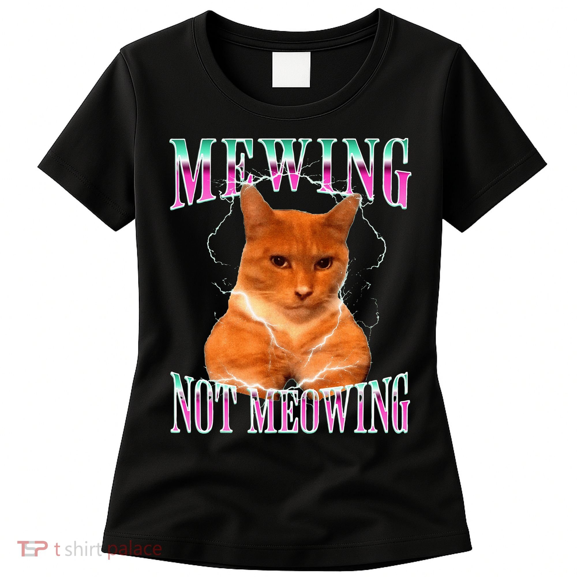 Cat Mewing Meme Mewing Not Meowing Women's T-Shirt