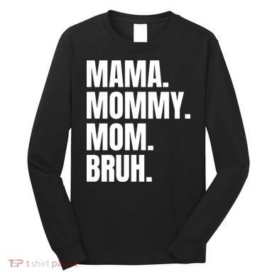 Classic Mama Mommy Mom Bruh Meme Long Sleeve Shirt