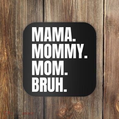 Classic Mama Mommy Mom Bruh Meme Coaster