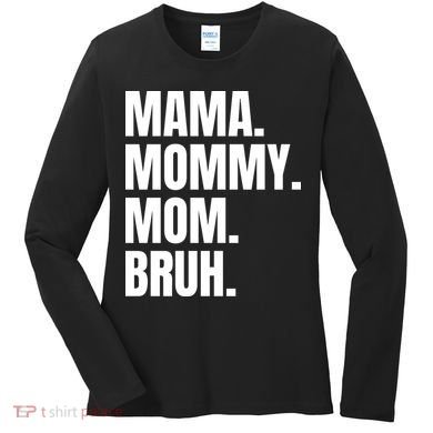 Classic Mama Mommy Mom Bruh Meme Women's Long Sleeve Shirt