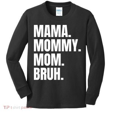 Classic Mama Mommy Mom Bruh Meme Kids Long Sleeve Shirt