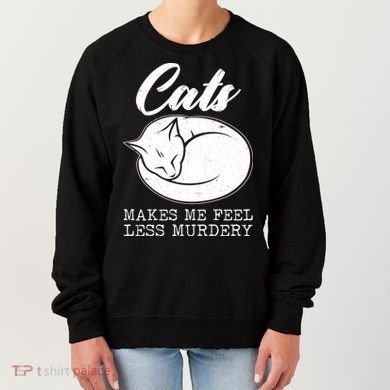 Cats Makes Me Feel Less Murdery Women's Sweatshirt