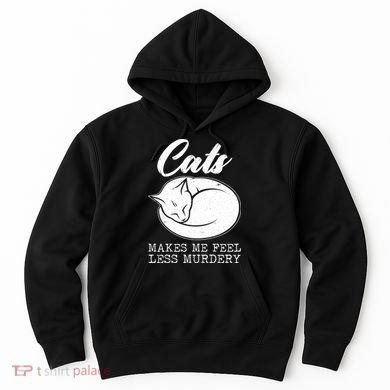 Cats Makes Me Feel Less Murdery Hoodie