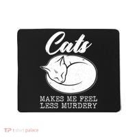 Cats Makes Me Feel Less Murdery Mousepad thumb 0