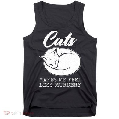 Cats Makes Me Feel Less Murdery Tank Top