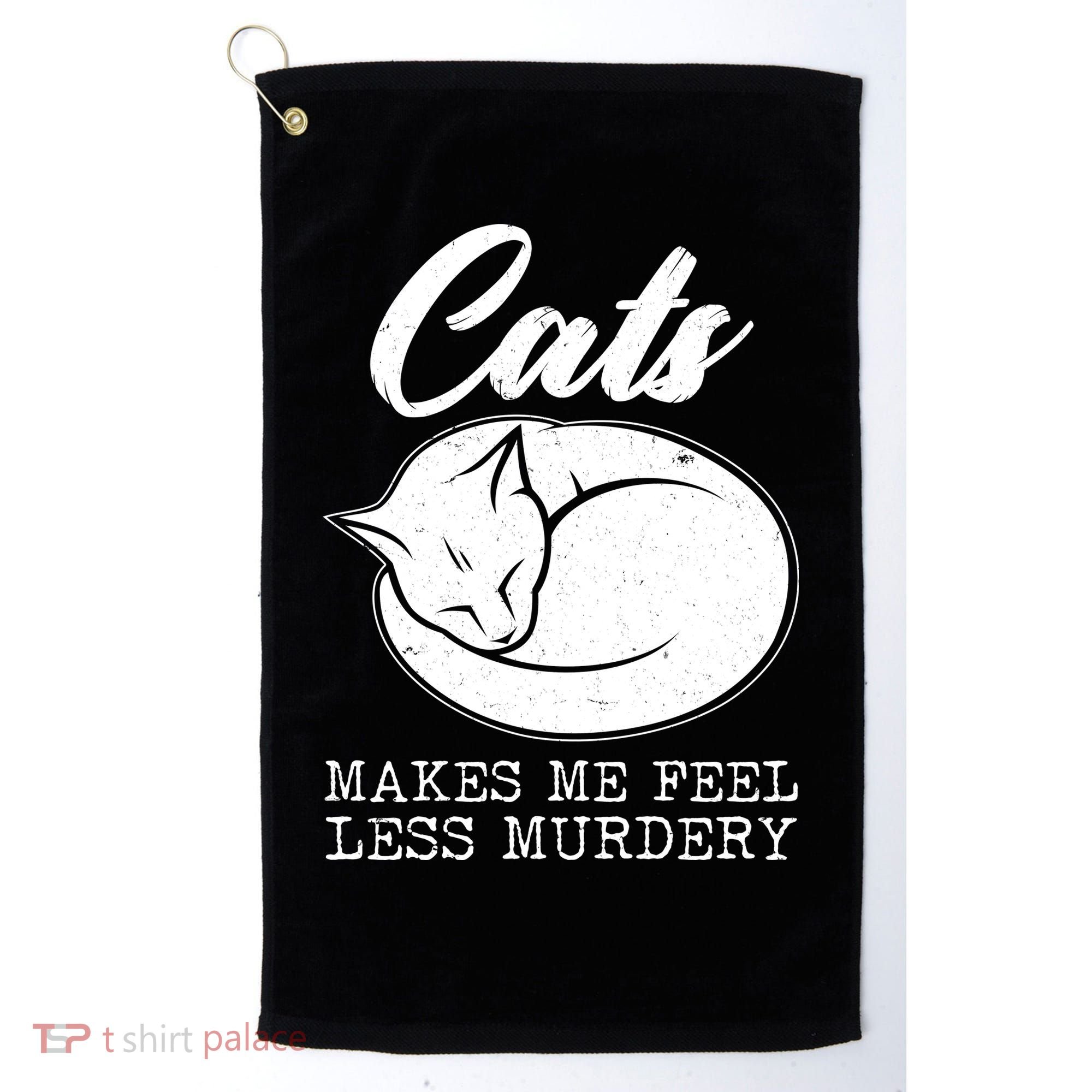 Cats Makes Me Feel Less Murdery Golf Towel