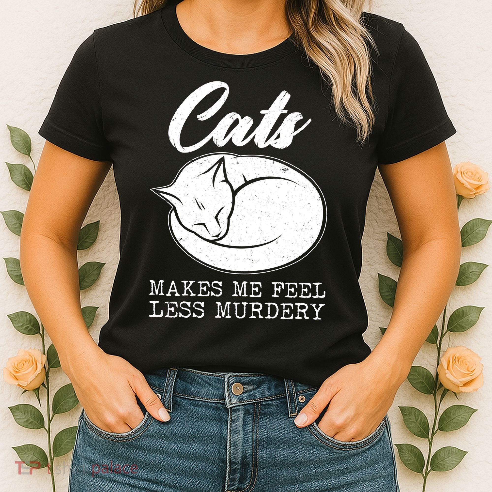Cats Makes Me Feel Less Murdery Women's T-Shirt
