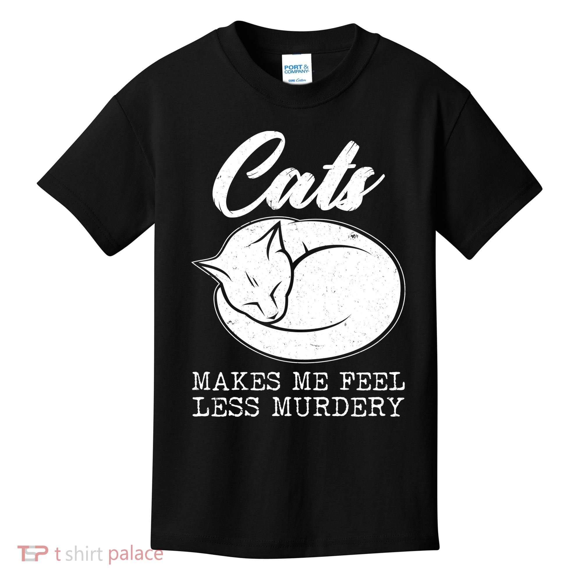 Cats Makes Me Feel Less Murdery Kids T-Shirt
