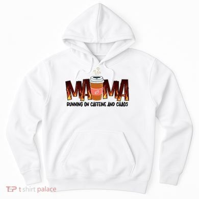 Coffee Mom MAMA Running On Caffeine And Chaos Hoodie