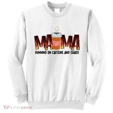 Coffee Mom MAMA Running On Caffeine And Chaos Sweatshirt
