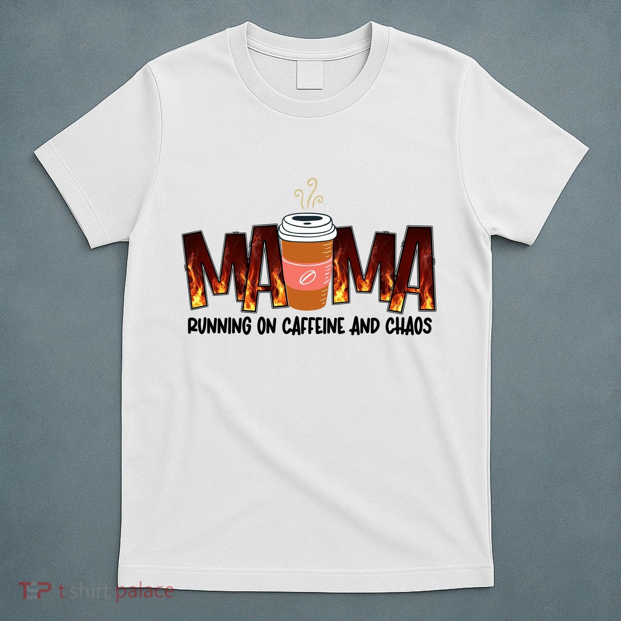 Coffee Mom MAMA Running On Caffeine And Chaos T-Shirt