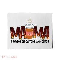 Coffee Mom MAMA Running On Caffeine And Chaos Mousepad thumb 0